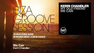 Kerri Chandler - We Can - IbizaGrooveSession