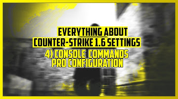 Everything About CS 1.6 Settings - Console Commands • Pro Configuration 2019 [WITH CFG]