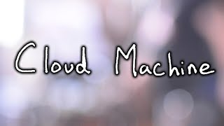 Cloud Machine - M0NSTERB0Y [Studio Video]
