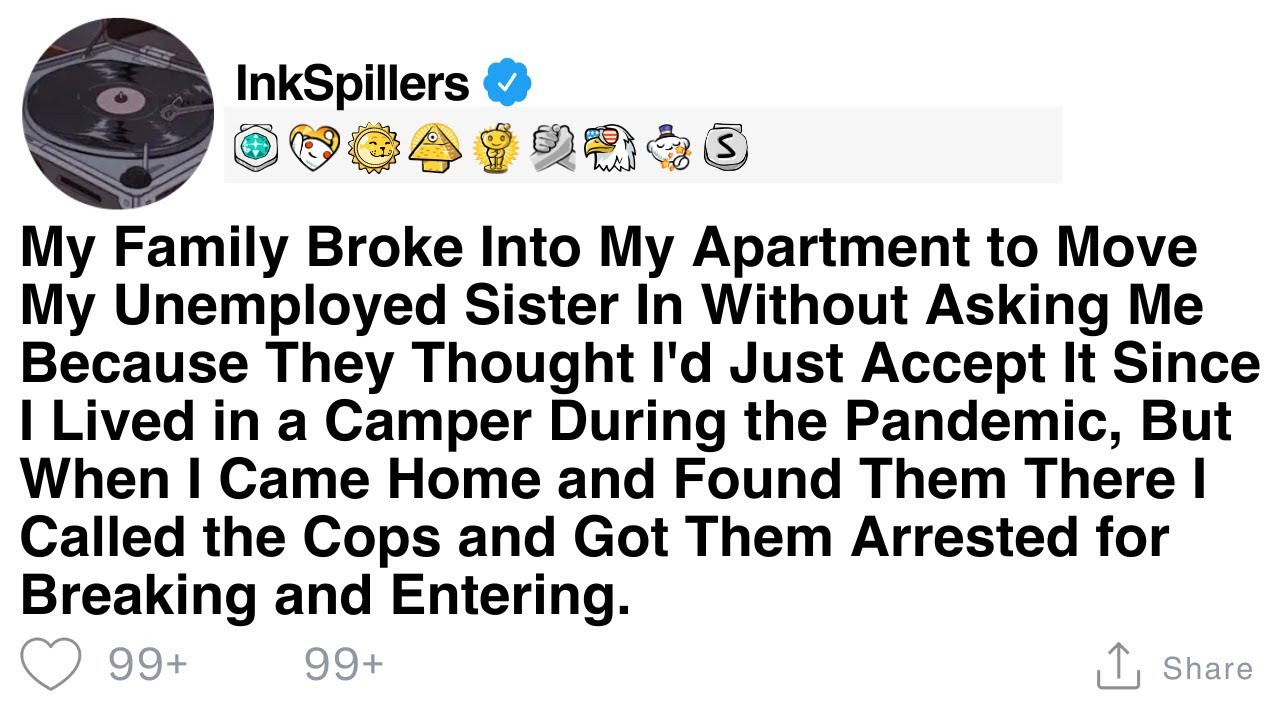 My Family Broke Into My Apartment to Move My Unemployed Sister In Without Asking Me Because They..