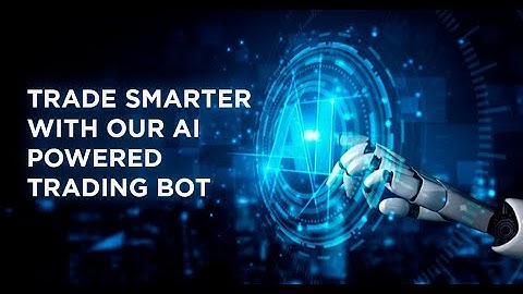 TRADE SMARTER WITH OUR AI-POWERED TRADING BOT