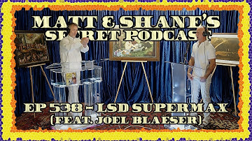 Ep 538 - LSD Supermax (feat. Joel Blaeser)