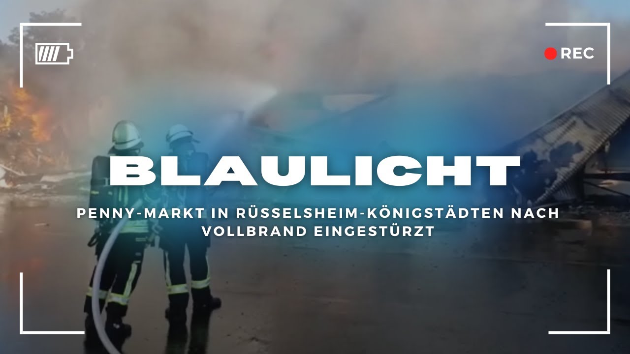 Penny-Markt in Rüsselsheim-Königstädten nach Vollbrand eingestürzt