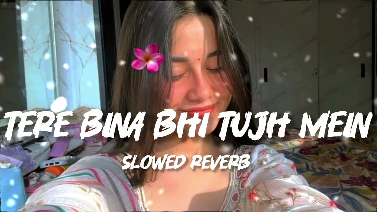 Tere Bina bhi tujh mein | Emotional Hindi Lo-Fi Song | Heart Touching Love Song 