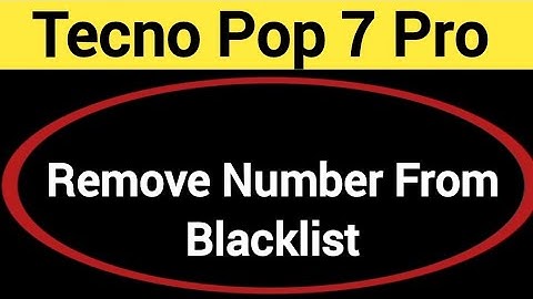 How to remove number from blacklist, Tecno Pop 7 Pro me call block kaise karen