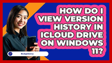 How do I view version history in iCloud Drive on Windows 11? - Be App Savvy