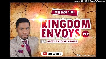 Kingdom Envoys Pt.2_Apostle Michael Orokpo