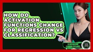 How Do Activation Functions Change For Regression Vs Classification