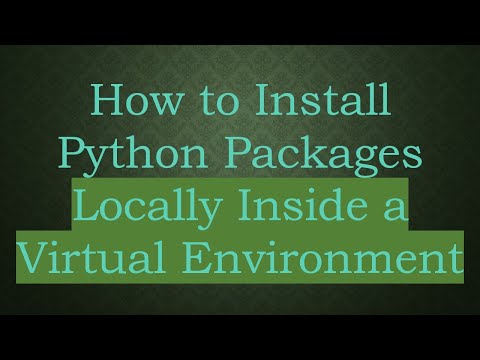 How to Install Python Packages Locally Inside a Virtual Environment