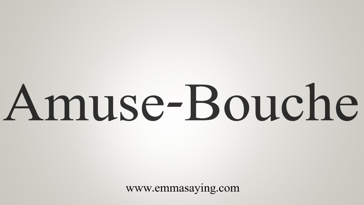 How To Say Amuse Bouche Youtube