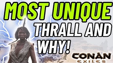 Most Unique Thrall in Conan Exiles and why! Everything you need to know!