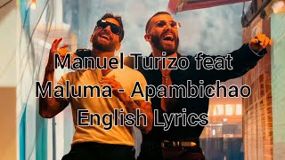 Manuel Turizo feat Maluma - Apambichao (English Lyrics)