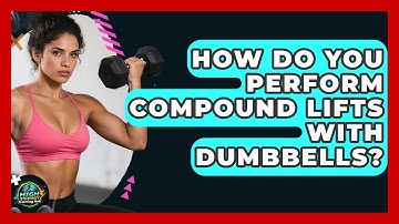 How Do You Perform Compound Lifts With Dumbbells? - High Energy Training Hub