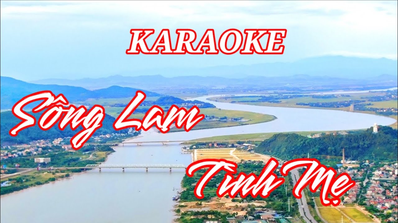 Karaoke SÔNG LAM TÌNH MẸ - Tổ khúc Dân ca Nghệ Tĩnh - Soạn lời: Nguyễn An Ninh