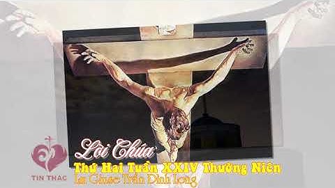 Lời Chúa | Thứ Hai -14/9/2020 | Tuần XXIV Thường Niên