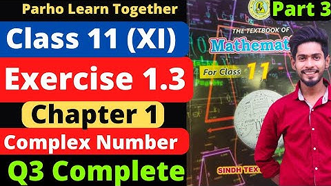 Exercise 1.3 Unit 1 Complex Number Q3 complete Class 11 New Mathematics Book Sindh Board | New Book
