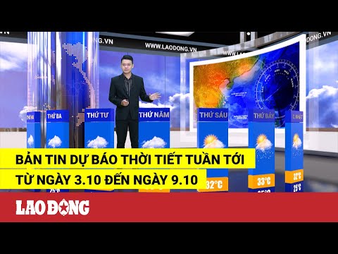 Video Bản tin dự báo thời tiết tuần tới từ ngày 3.10 đến... - youtube