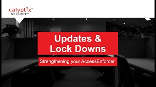 Calyptix Webinar - Updates and Lockdown - Strengthen you AccessEnforcer