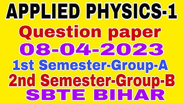 APPLIED PHYSICS-I||Question paper(08-04-2023)||1st Sem(Group-A)/2nd Sem(Group-B)||SBTE BIHAR