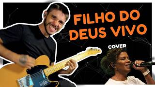 FILHO DO DEUS VIVO - NÍVEA SOARES (o melhor cover do youtube)