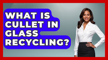 What Is Cullet In Glass Recycling? - How It Comes Together