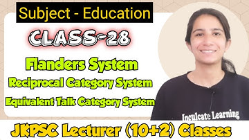 Class- 28 Interaction Analysis | FIACS | RCS | ETC | Galloway | JKPSC Classes #jkpsclecturerjobs