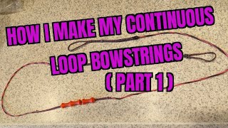 How I Make My Continuous Loop Bowstrings