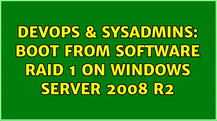 DevOps & SysAdmins: Boot from software RAID 1 on Windows Server 2008 R2