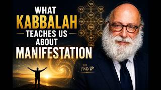 What Kabbalah Teaches Us About Manifestation