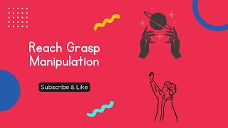 Reach Grasp Manipulation