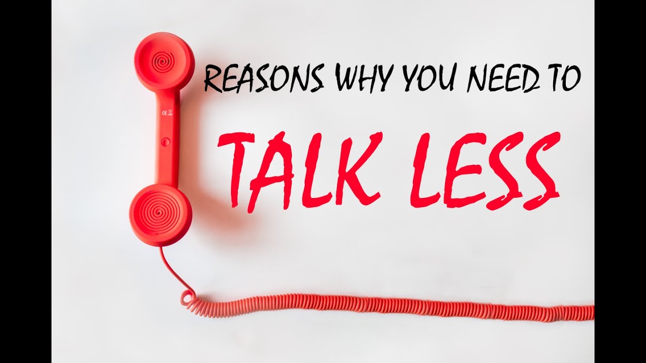 Need Less Talking WHY YOU NEED TO TALK LESS IN 1 MINUTE!!!! - YouTube