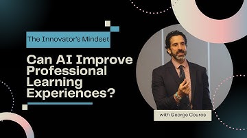 George Couros: Redefining Professional Learning with AI and Technology - #innovatorsmindset