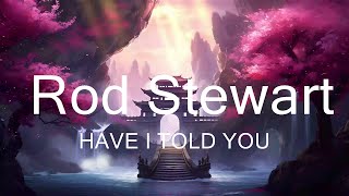 HAVE I TOLD YOU LATELY - Rod Stewart (KARAOKE VERSION with lyrics) Lyrics Video