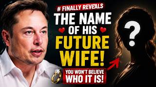 FINALLY Reveals His Future Wife You Won t Believe Who She Is