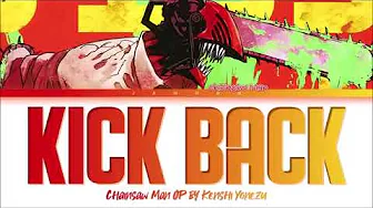 Chainsaw Man - Opening FULL ''KICK BACK by Kenshi Yonezu" (Lyrics) Chainsaw Man - Opening FULL ''KICK BACK by Kenshi Yonezu" (Lyrics)