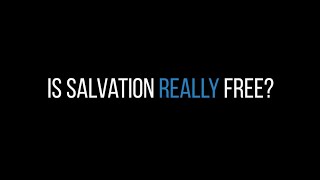 Is Salvation Really Free?