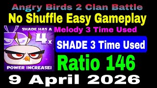 Angry Birds 2 Clan Battle Today 9 April 2026 Ratio 146 (No Shuffle) Shade 3 Time Used With Autofall  Content
