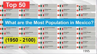 Top 50 | What are the Most Population in Mexico? (1950 - 2100) Most Populous Cities in Mexico