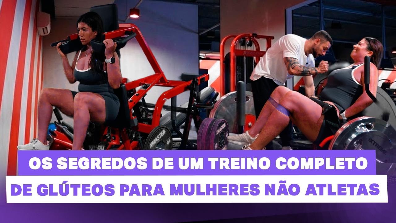 OS SEGREDOS DE UM TREINO COMPLETO DE GLÚTEOS PARA MULHERES NÃO ATLETAS