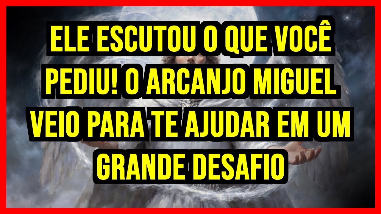 👂🏻 ELE ESCUTOU O QUE VOCÊ PEDIU! O ARCANJO MIGUEL VEIO PARA TE AJUDAR EM UM GRANDE DESAFIO