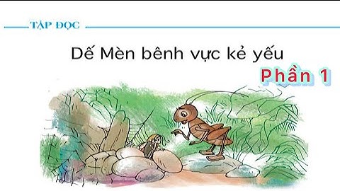 Tập đọc | DẾ MÈN BÊNH VỰC KẺ YẾU | Phần 1 | Tiếng Việt | Lớp 4