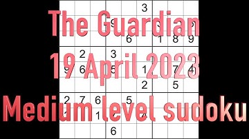 Sudoku solution – The Guardian sudoku 19 April 2023 Medium level