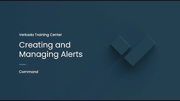 Verkada Command | Creating and Managing Alerts (Command Admin)