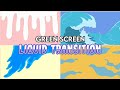 Green screen liquid transitions  with link