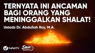 Hukum Meninggalkan Shalat dengan Sengaja dan Malas - Ustadz Abdullah Roy- 5 Menit yang Menginspirasi