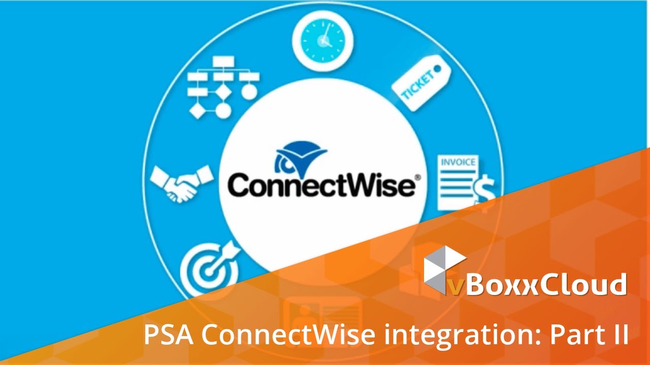 PSA ConnectWise: Part 2 - vBoxxCloud