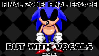 Final Zone: Final Escape but everyone has vocals [REMAKE]