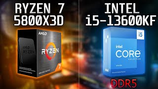 Ryzen 7 5800X3D vs i5-13600KF (DDR5)