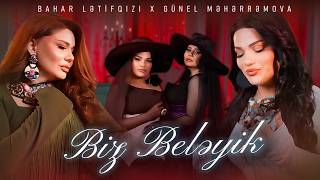 Bahar Lətifqızı & Günel Məhərrəmova - Biz Beləyik 