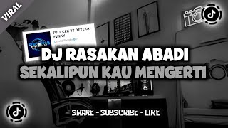 DJ RASAKAN ABADI SEKALIPUN KAU MENGERTI | DJ CAMPURAN JEDAG JEDUG VIRAL TIK TOK TERBARU 2023